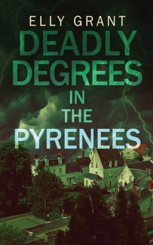 Knjiga Deadly Degrees in the Pyrenees Elly Grant