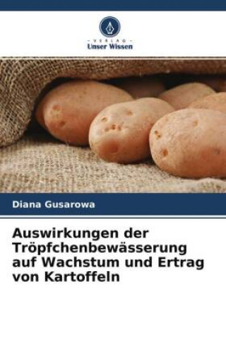Kniha Auswirkungen der Troepfchenbewasserung auf Wachstum und Ertrag von Kartoffeln 