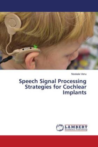 Kniha Speech Signal Processing Strategies for Cochlear Implants 
