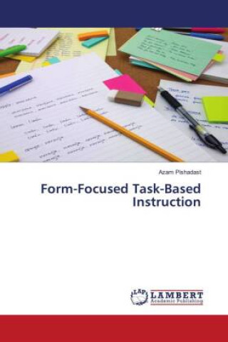 Knjiga Form-Focused Task-Based Instruction Azam Pishadast