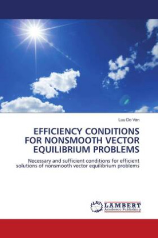 Knjiga EFFICIENCY CONDITIONS FOR NONSMOOTH VECTOR EQUILIBRIUM PROBLEMS Luu Do Van