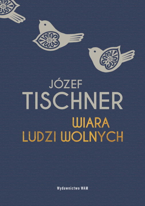 Kniha Wiara ludzi wolnych Józef Tischner