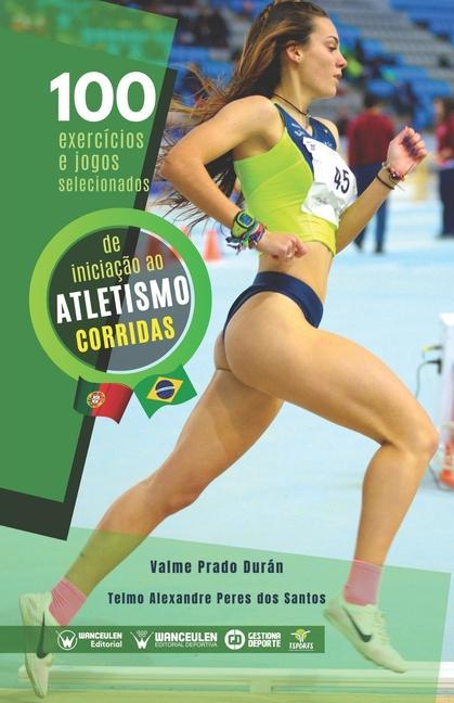 Kniha 100 exercicios e jogos selecionados de iniciacao ao atletismo (corridas) Valme Prado Durán