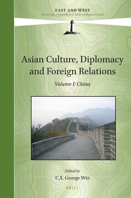 Carte Asian Culture, Diplomacy and Foreign Relations, Volume I: China C. X. George Wei