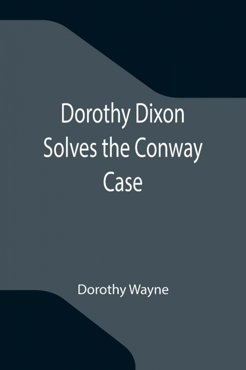 Boek Dorothy Dixon Solves the Conway Case Dorothy Wayne