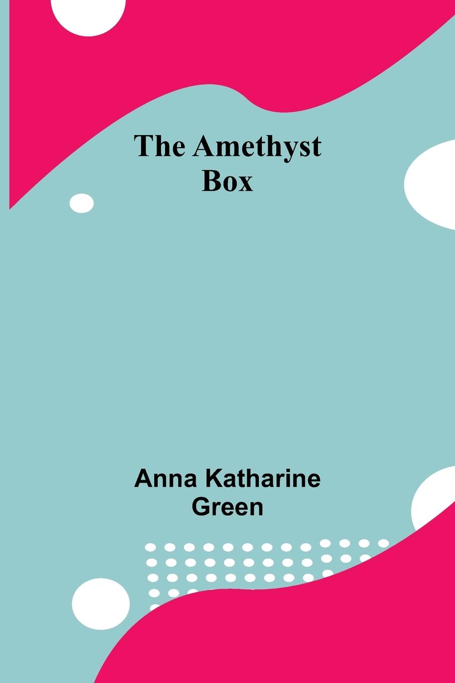 Knjiga Amethyst Box Anna Katharine Green