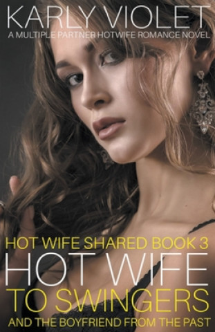 Livre Hotwife to Swingers - A Multiple Partner Hotwife Romance Novel Karly Violet