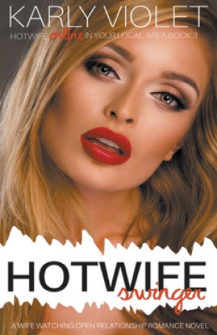 Книга Hotwife Swinger - A Wife Watching Open Relationship Romance Novel Karly Violet