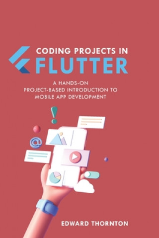 Książka Coding Projects in Flutter Edward Thornton