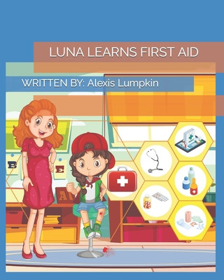Knjiga Luna Learns First Aid Alexis Lumpkin