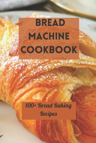 Knjiga Bread Machine Cookbook Samuel Vega