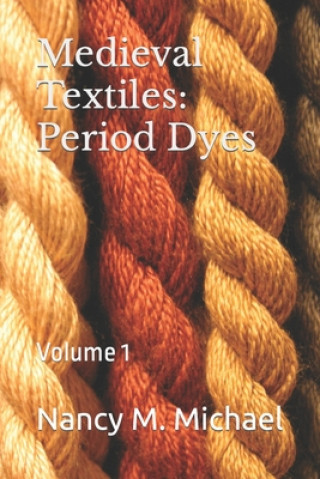 Book Medieval Textiles - Period Dyes Nancy M Michael