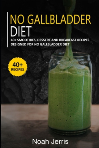 Knjiga No Gallbladder Diet Noah Jerris