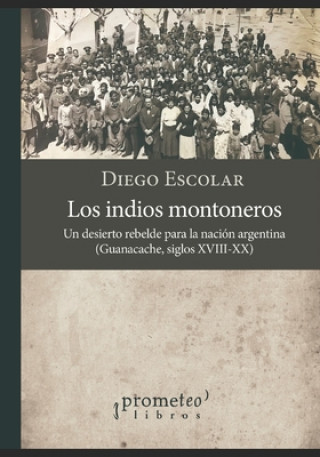 Knjiga indios montoneros Diego Escolar