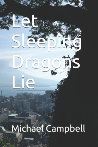 Knjiga Let Sleeping Dragons Lie Michael Campbell