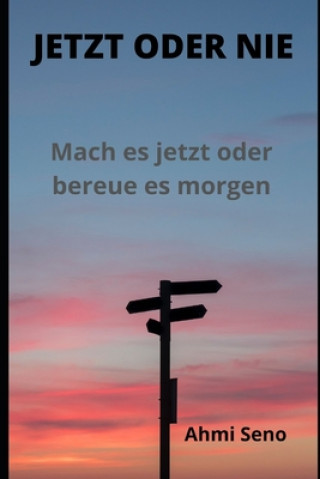 Knjiga Jetzt Oder Nie Ahmi Seno