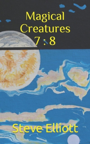 Knjiga Magical Creatures 7 Steve Elliott