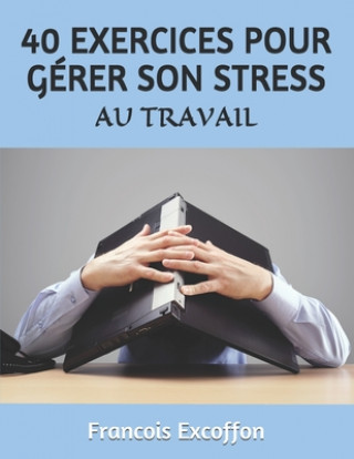 Książka 40 Exercices d'Autohypnose Pour Gerer Son Stress Au Travail Virginie Excoffon