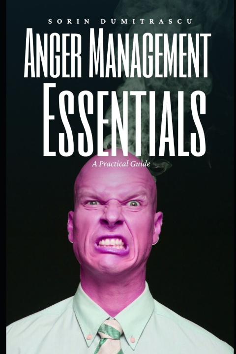Βιβλίο Anger Management Essentials Dumitrascu Sorin Dumitrascu