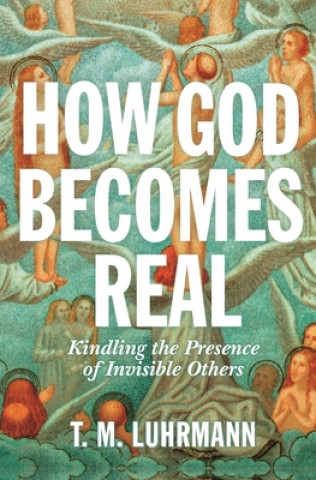 Carte How God Becomes Real T.m. Luhrmann