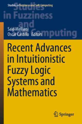 Buch Recent Advances in Intuitionistic Fuzzy Logic Systems and Mathematics Said Melliani