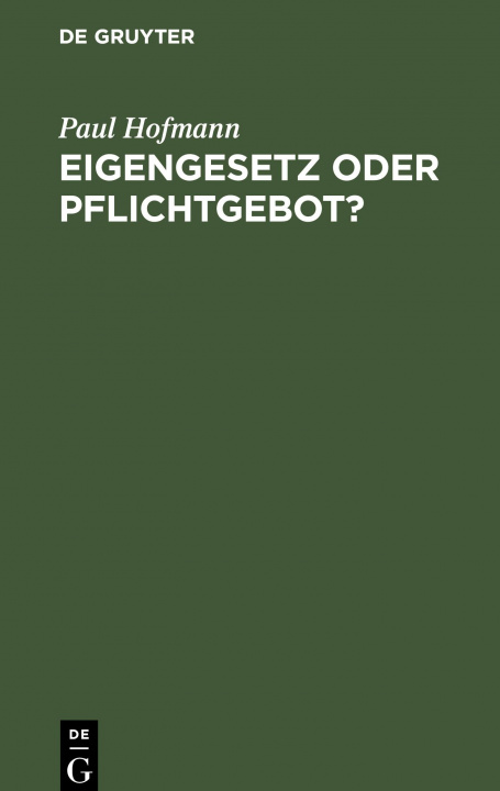Knjiga Eigengesetz oder Pflichtgebot? Paul Hofmann