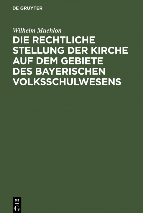 Kniha rechtliche Stellung der Kirche auf dem Gebiete des bayerischen Volksschulwesens 