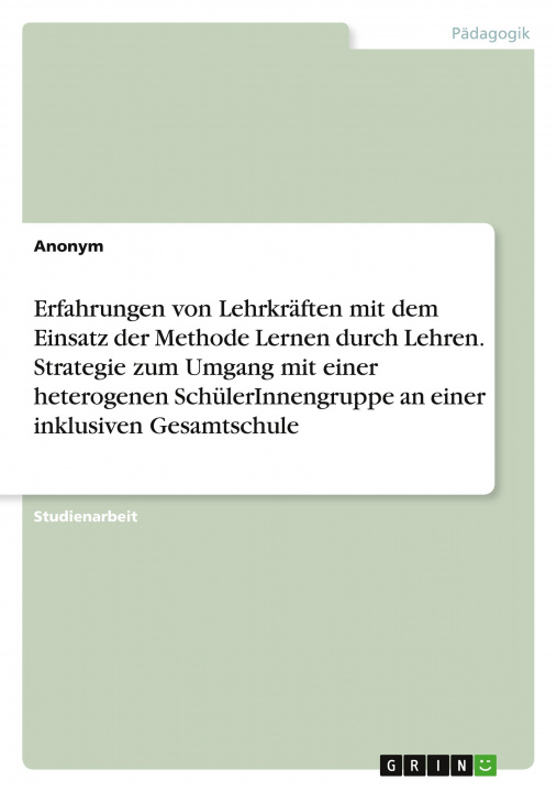 Książka Erfahrungen von Lehrkräften mit dem Einsatz der Methode Lernen durch Lehren. Strategie zum Umgang mit einer heterogenen SchülerInnengruppe  an einer i 