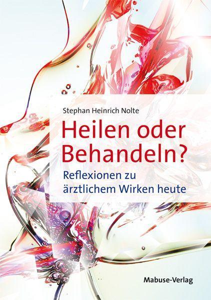 Buch Heilen oder Behandeln? Stephan Heinrich Nolte