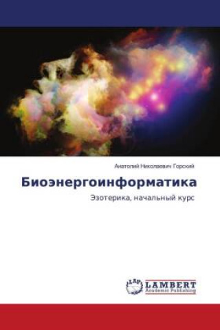 Knjiga Bioänergoinformatika Anatolij Nikolaewich Gorskij
