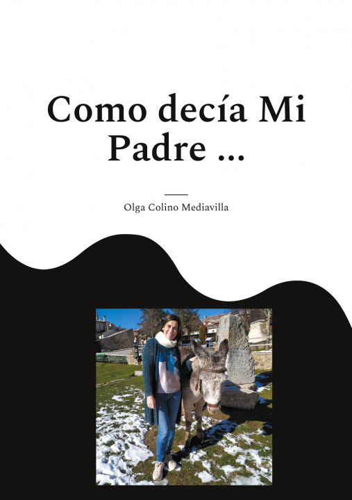 Libro Como decia Mi Padre ... Olga Colino Mediavilla