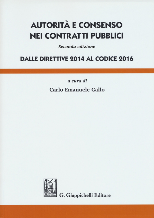 Könyv Autorità e consenso nei contratti pubblici. Dalle direttive 2014 al Codice 2016 