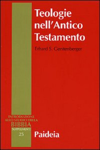 Carte Teologie nell'Antico Testamento. Pluralità e sincretismo della fede veterotestamentaria Erhard s. Gerstenberger