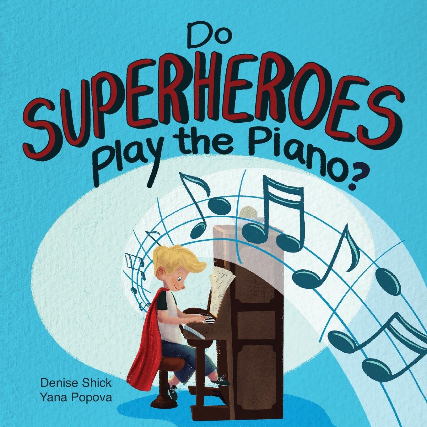 Buch Do Superheroes Play the Piano? Denise Shick