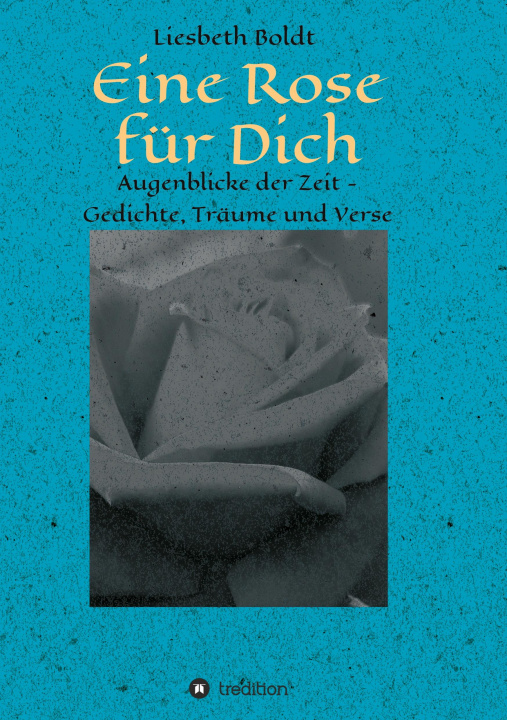Kniha Eine Rose für Dich Andreas Dieter Boldt