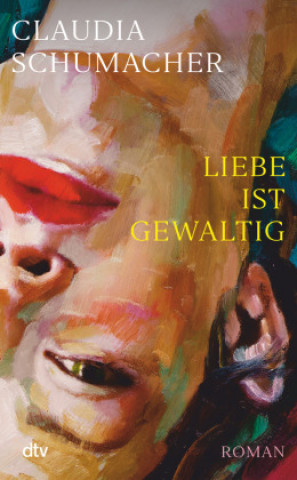 Knjiga Liebe ist gewaltig Claudia Schumacher