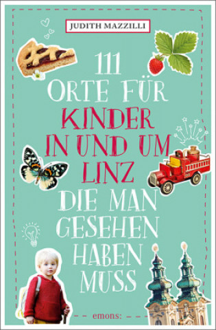 Книга 111 Orte für Kinder in und um Linz, die man gesehen haben muss 