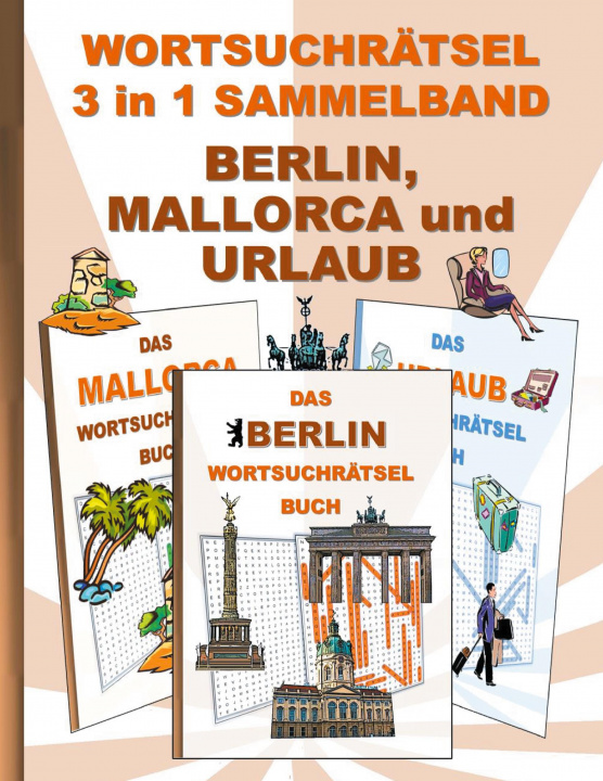 Kniha WORTSUCHRAETSEL 3 in 1 SAMMELBAND BERLIN, MALLORCA und URLAUB 