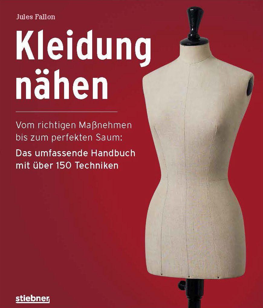Книга Kleidung Nähen. Vom richtigen Maßnehmen bis zum perfekten Saum: Das umfassende Handbuch mit über 150 Techniken. 