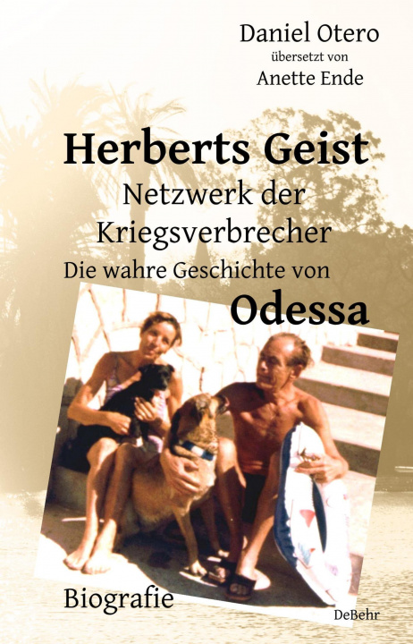Книга Herberts Geist - Netzwerk der Kriegsverbrecher - Die wahre Geschichte von Odessa - Biografie Anette Ende