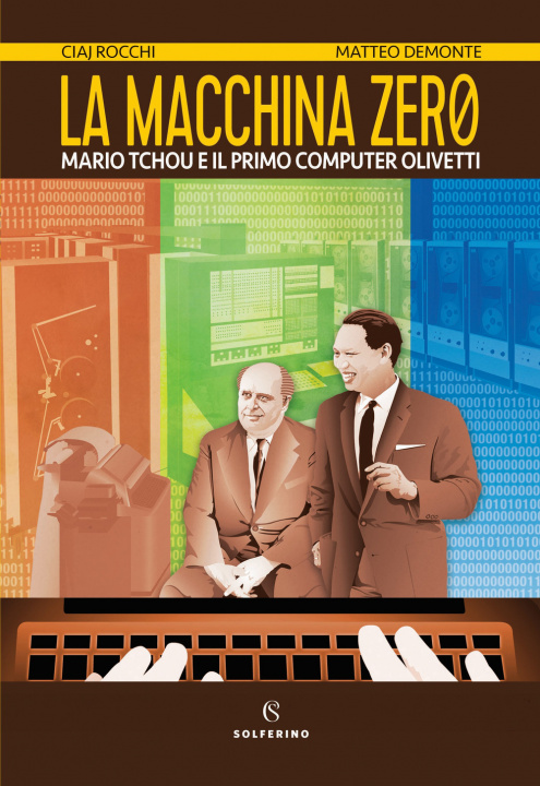 Buch macchina zero. Mario Tchou e il primo computer Olivetti Ciaj Rocchi