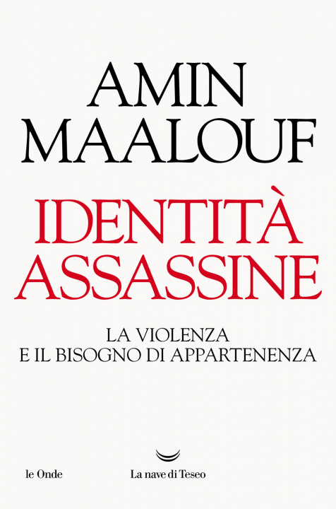 Книга Identità assassine. La violenza e il bisogno di appartenenza Amin Maalouf