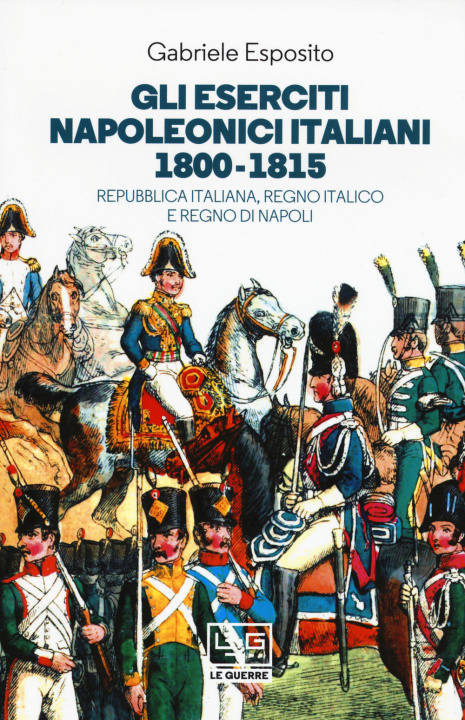 Kniha eserciti napoleonici italiani 1800-1815. Repubblica Italiana, Regno italico e Regno di Napoli Gabriele Esposito
