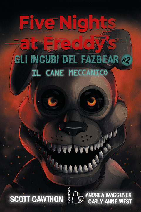 Knjiga cane meccanico. Five nights at Freddy's. Gli incubi del Fazbear Scott Cawthon
