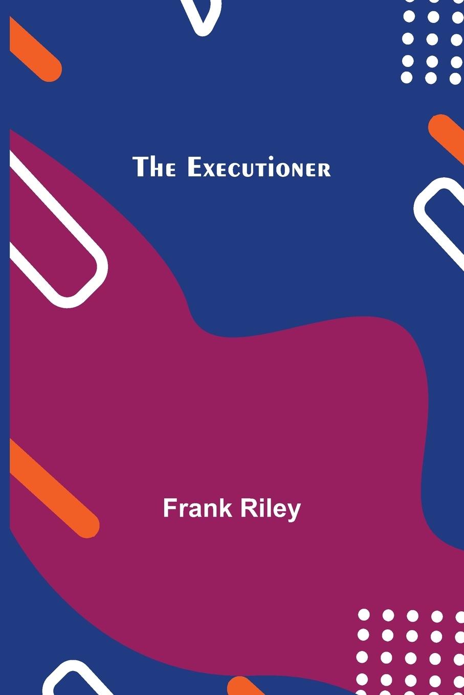 Knjiga Executioner Frank Riley