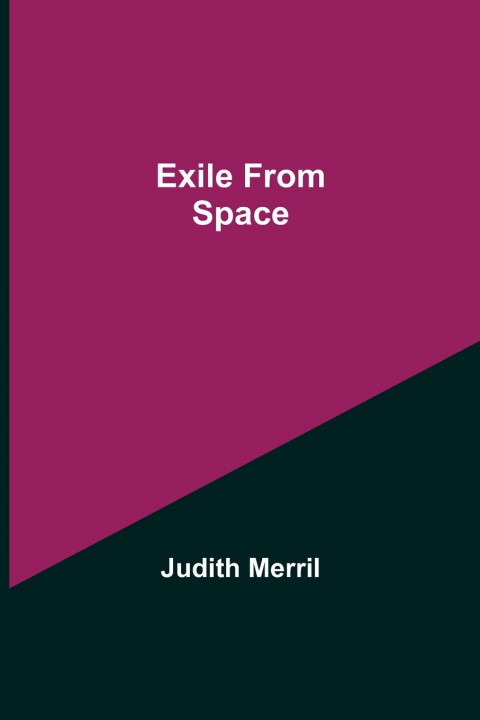 Knjiga Exile from Space Judith Merril