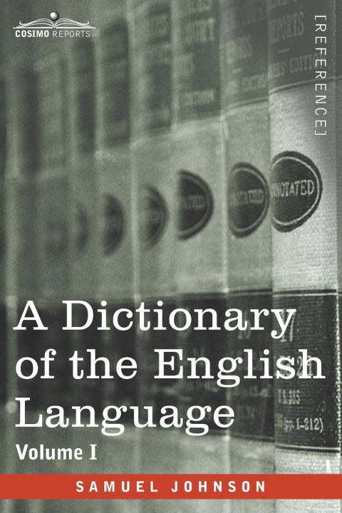 Книга A Dictionary of the English Language, Volume I (in two volumes) 