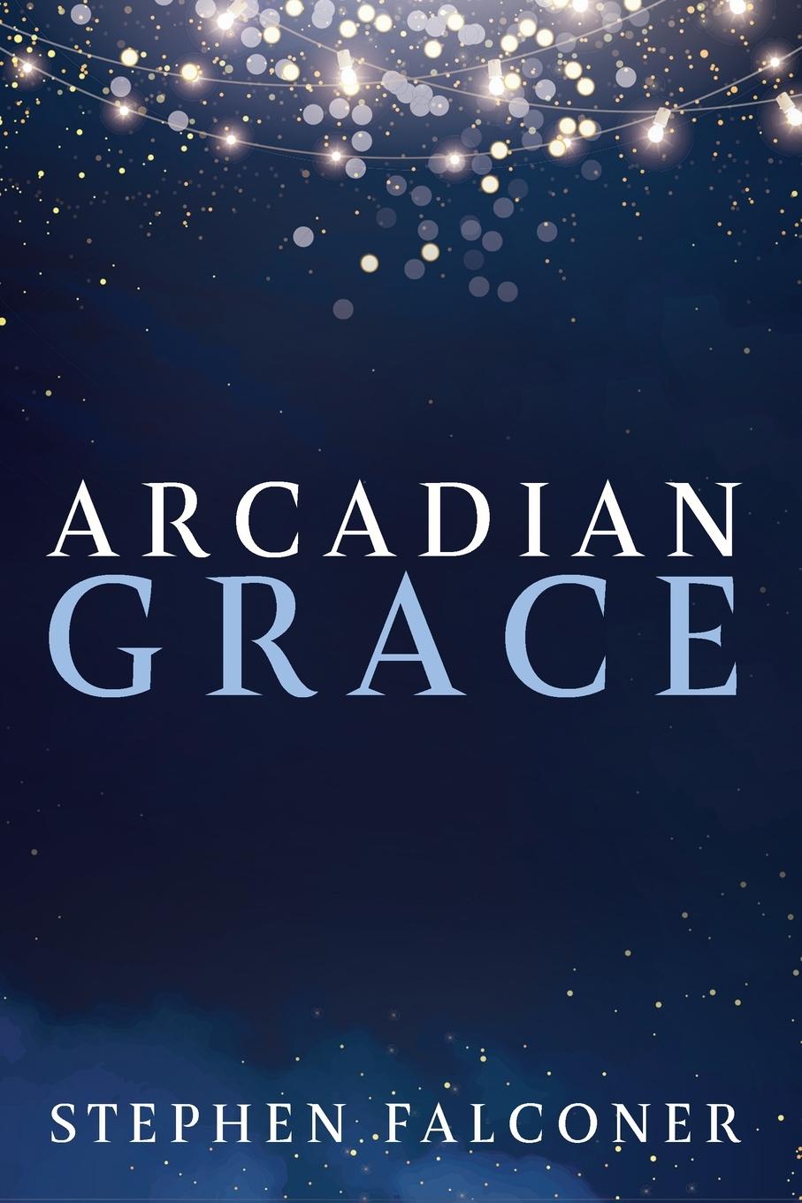 Knjiga Arcadian Grace Stephen Falconer