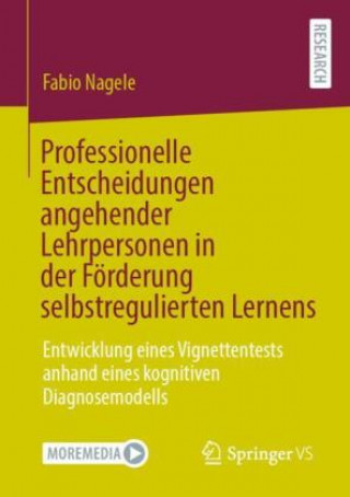 Книга Professionelle Entscheidungen Angehender Lehrpersonen in Der Foerderung Selbstregulierten Lernens 
