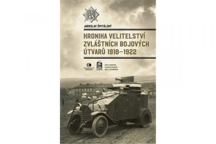Kniha Kronika velitelství zvláštních bojových útvarů 1918-1922 Jaroslav Špitálský